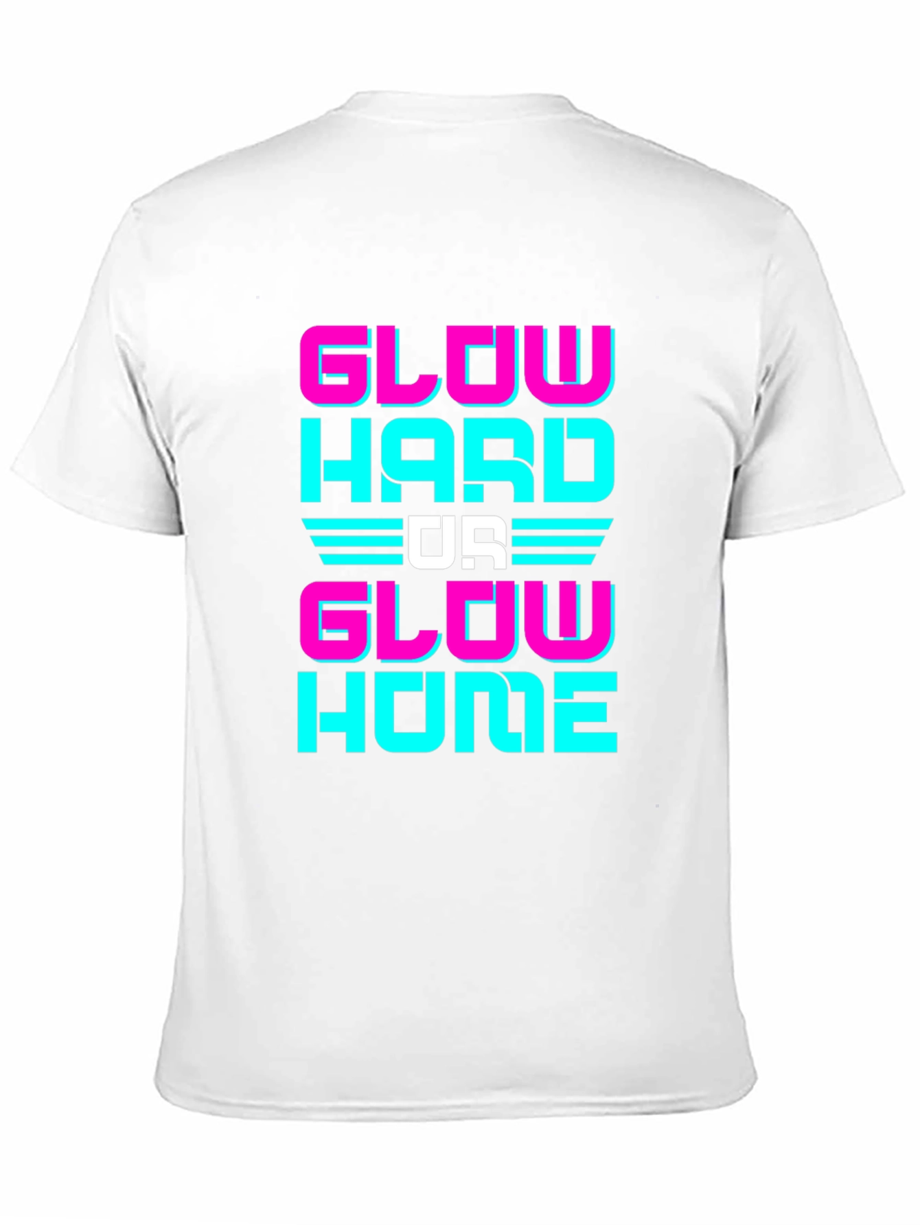 Glow Hard Or Glow Home Graphic Tee