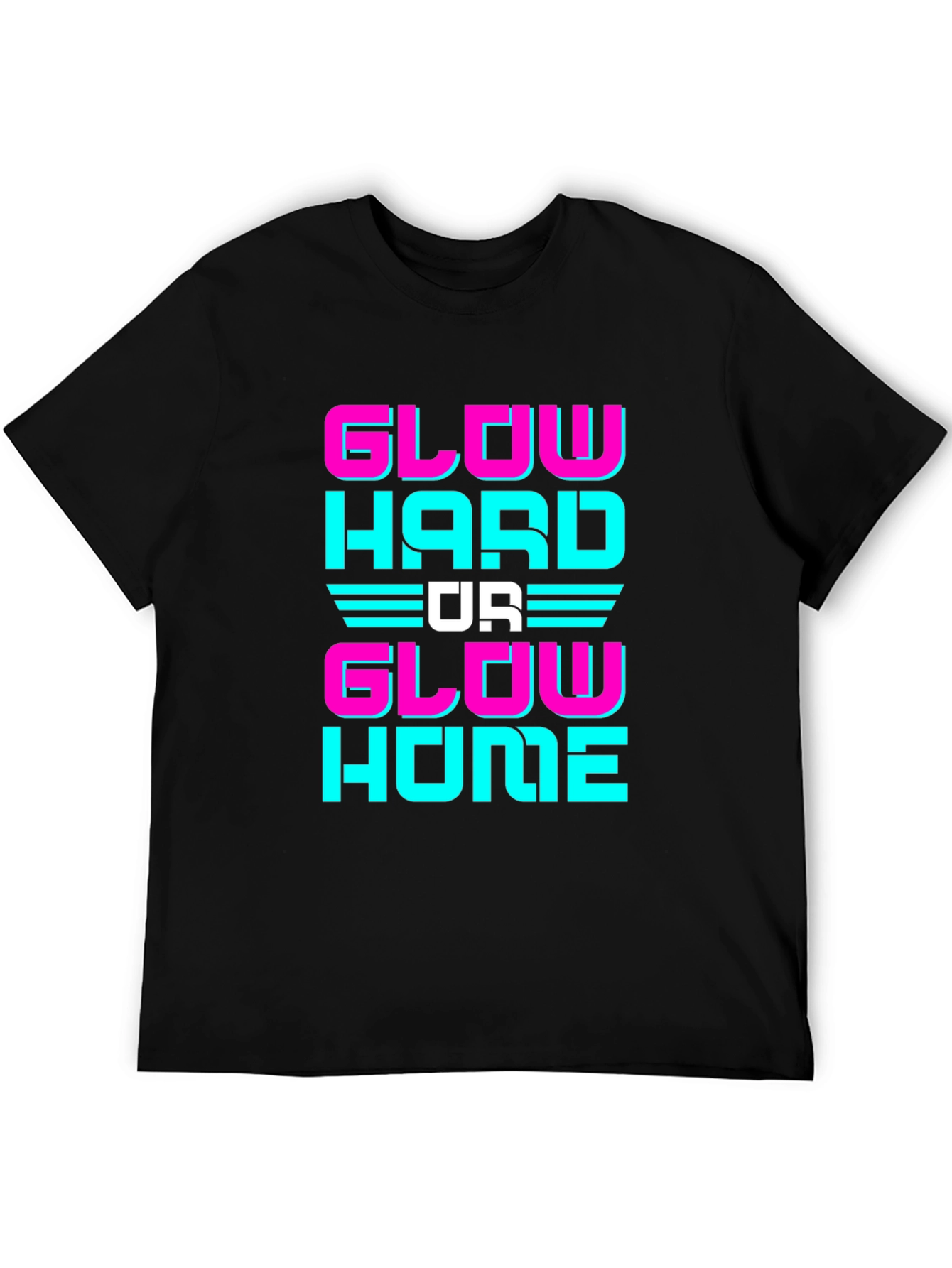 Glow Hard Or Glow Home Graphic Tee
