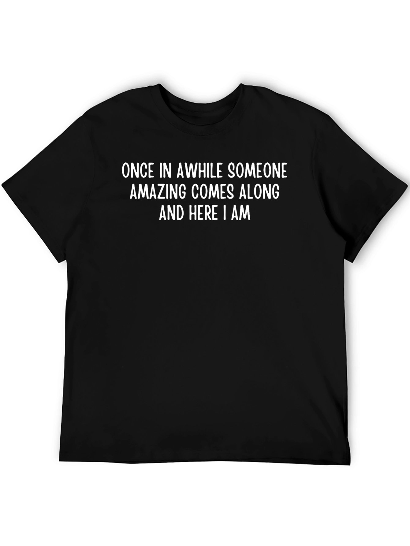Amazing Comes Along T-Shirt