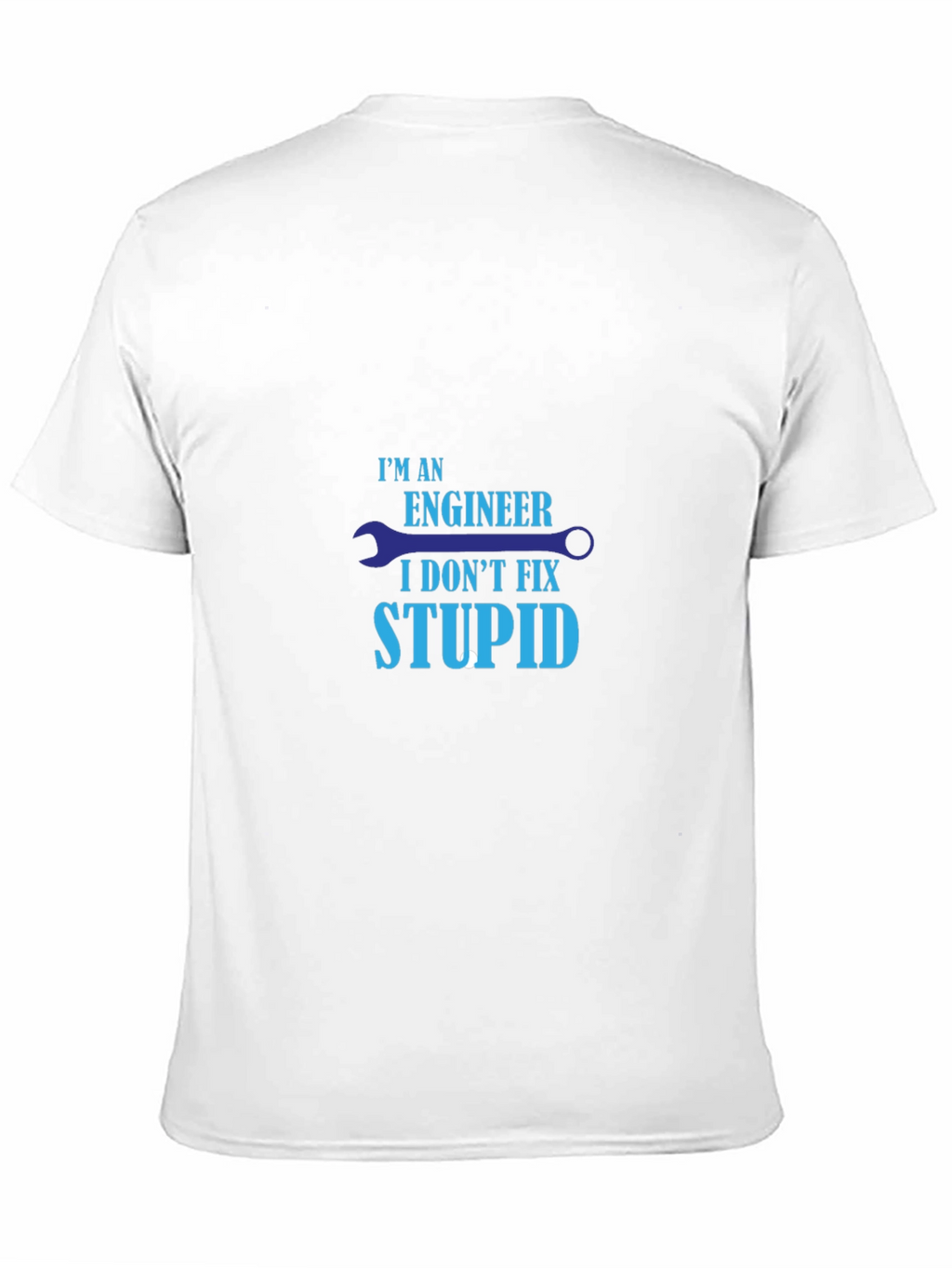 Engineer Humor T-Shirt - I Dont Fix Stupid