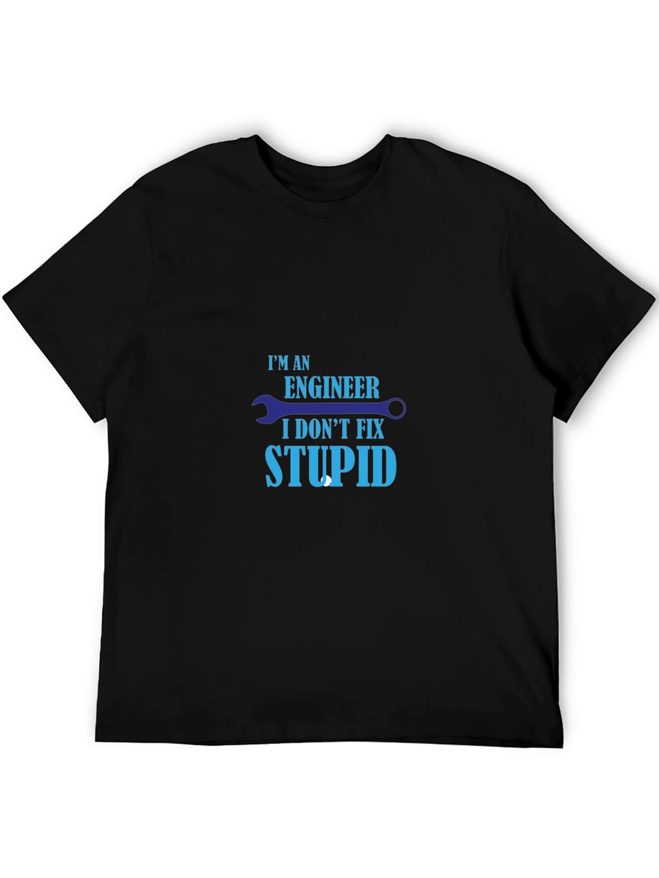 Engineer Humor T-Shirt - I Dont Fix Stupid