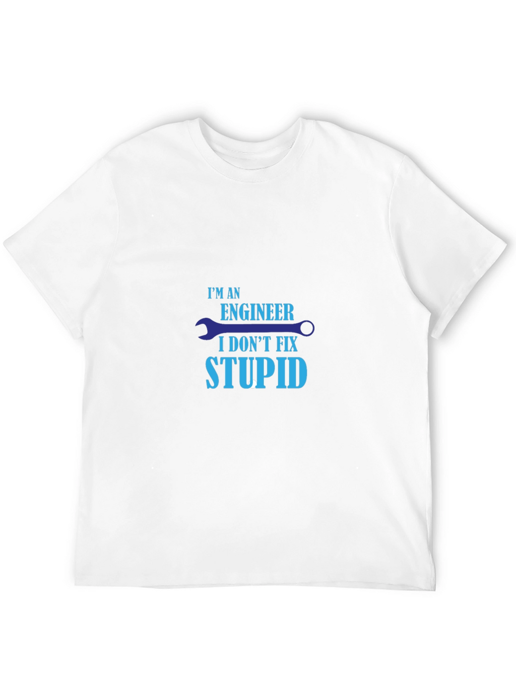 Engineer Humor T-Shirt - I Dont Fix Stupid