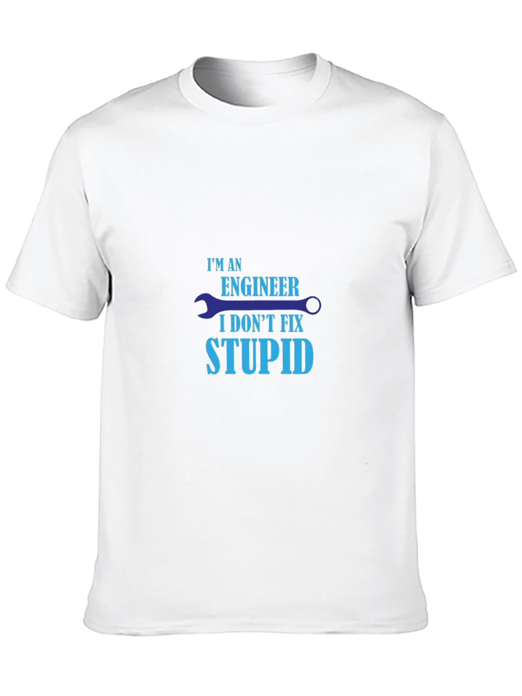 Engineer Humor T-Shirt - I Dont Fix Stupid