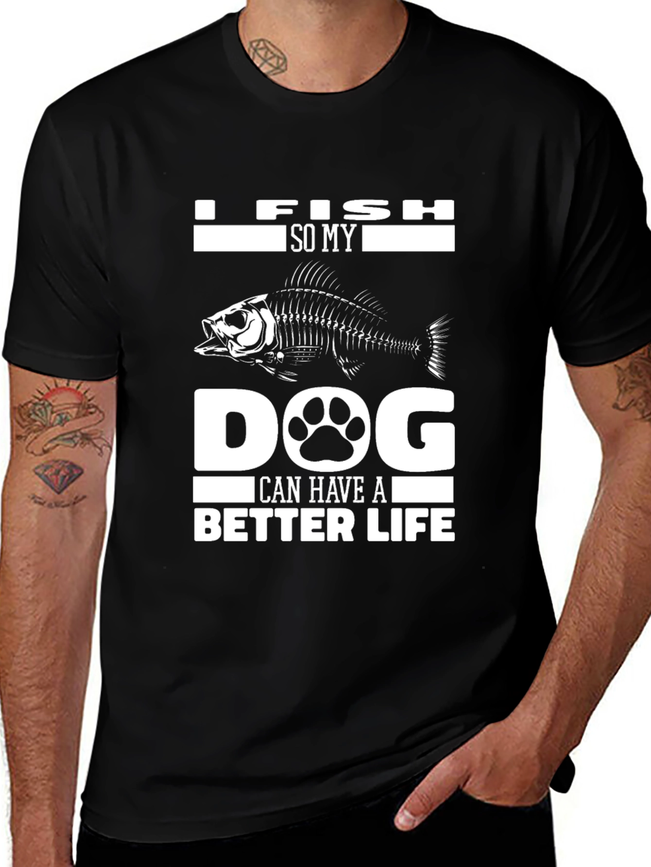 I Fish So My Dog Can Have A Better Life Black T-Shirt