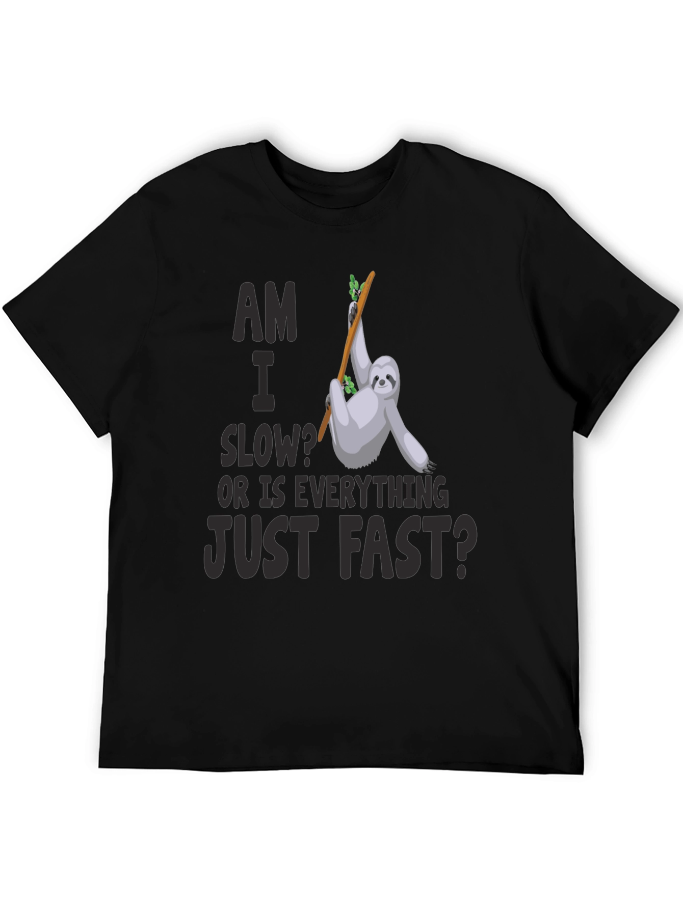 Am I Slow? Sloth Graphic T-Shirt