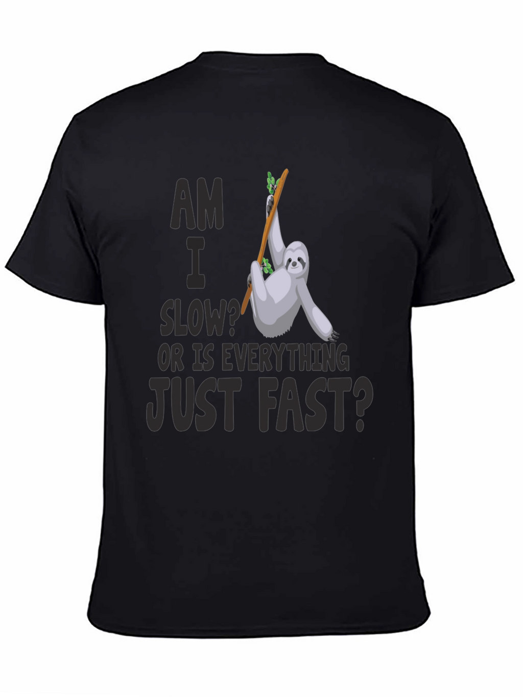 Am I Slow? Sloth Graphic T-Shirt