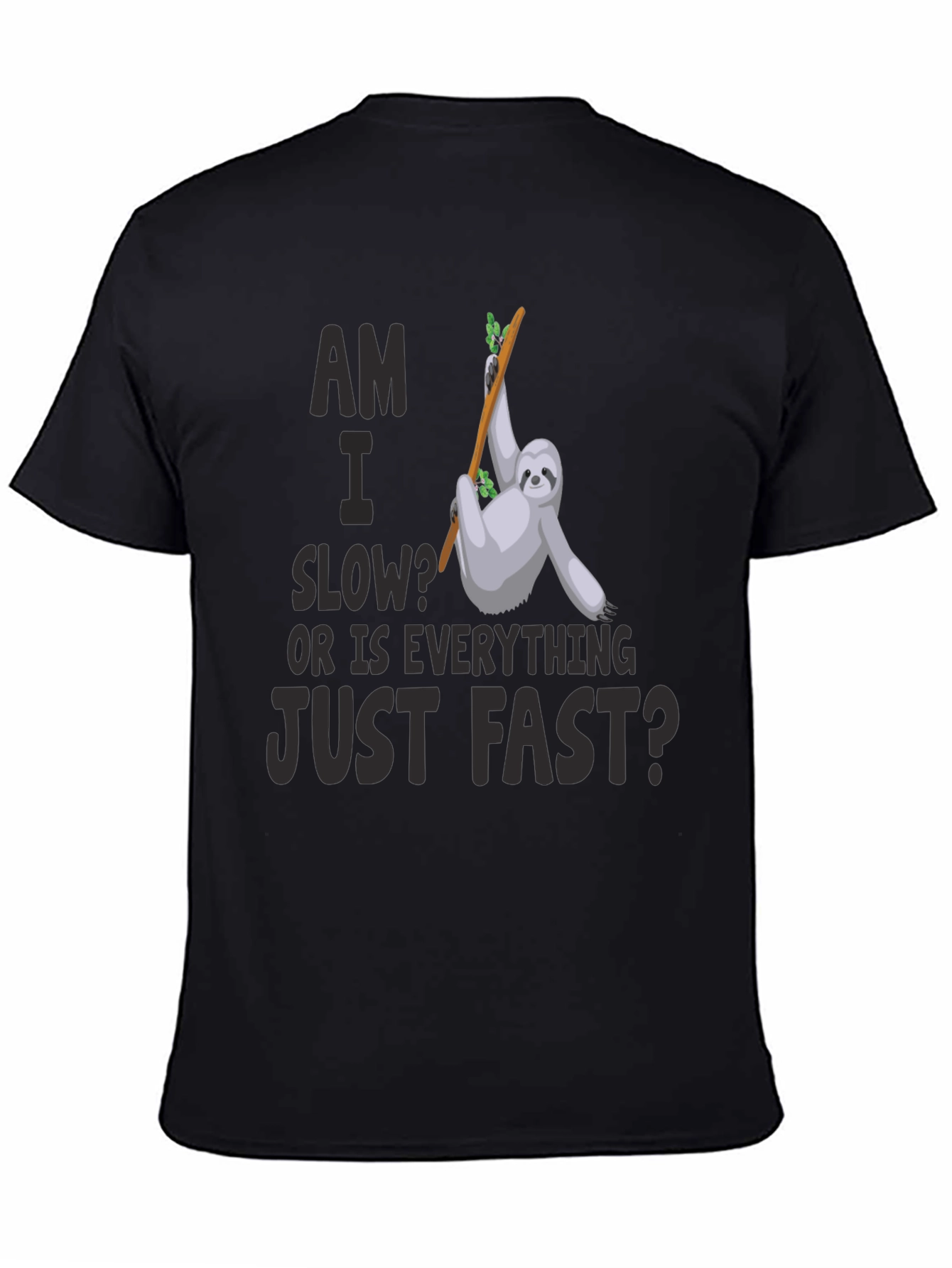 Am I Slow? Sloth Graphic T-Shirt
