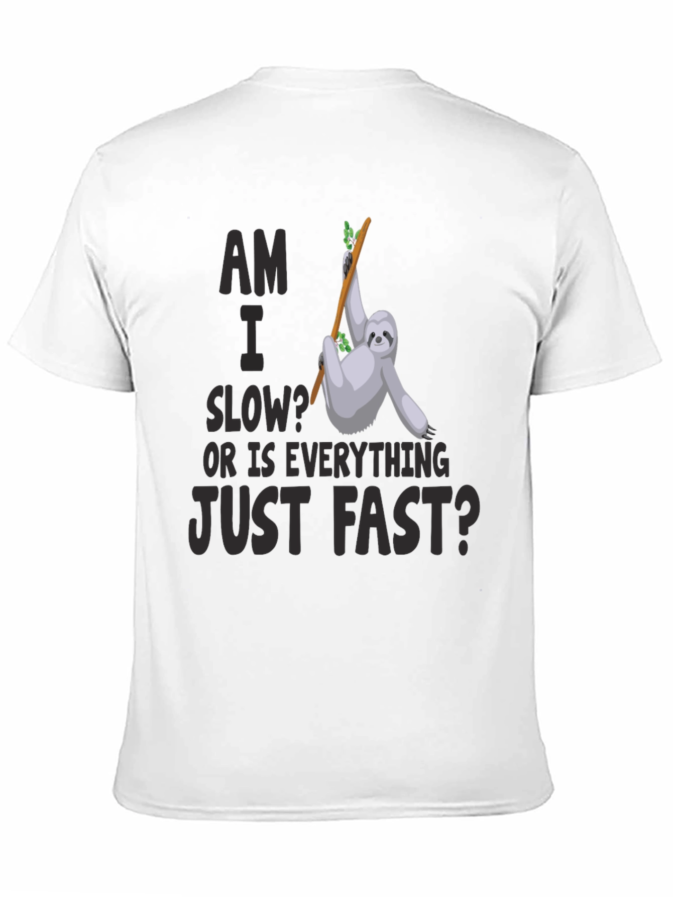 Am I Slow? Sloth Graphic T-Shirt
