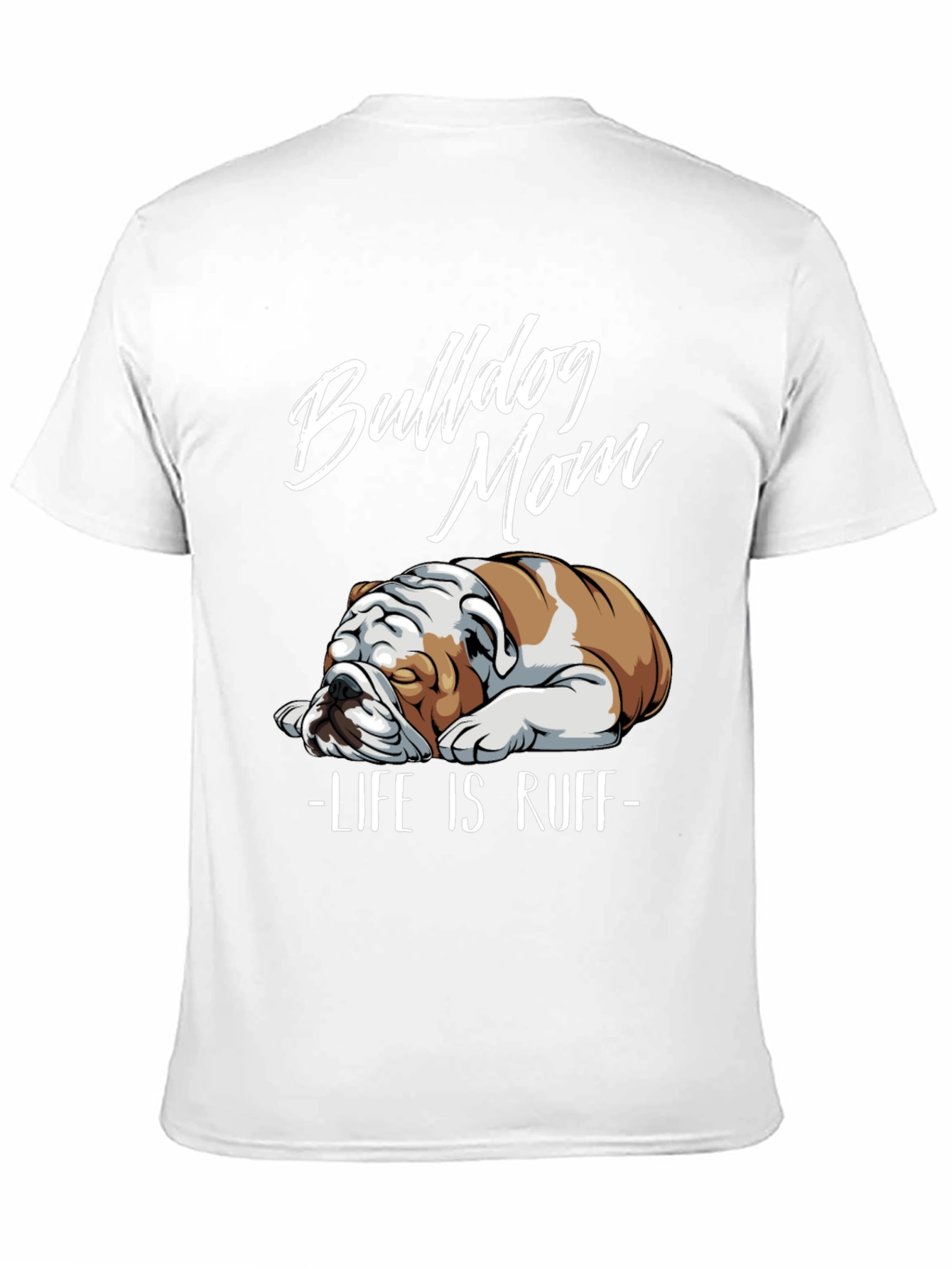 Bulldog Mom T-Shirt - Life is Ruff