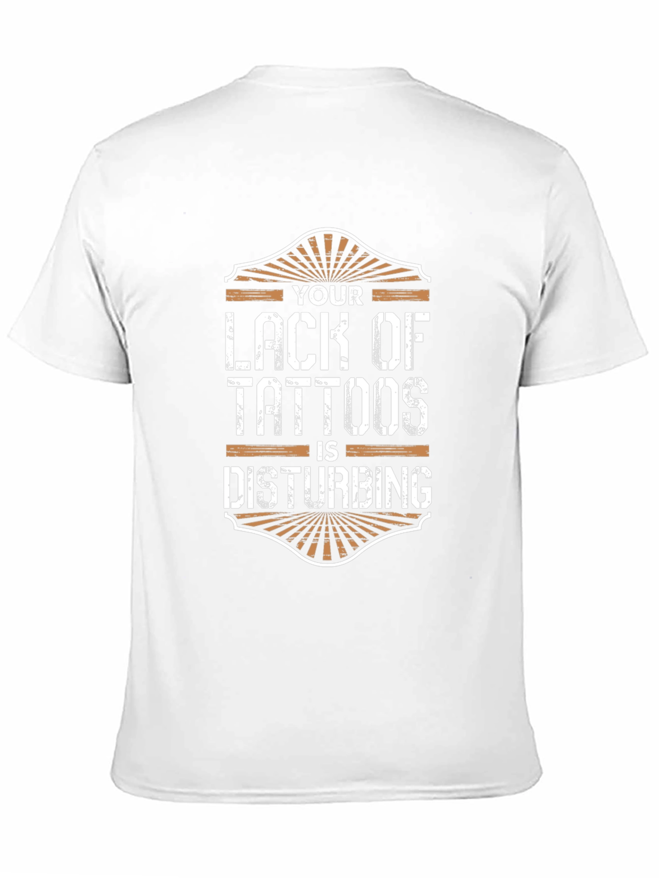 Your Lack of Tattoos Disturbs Me T-Shirt