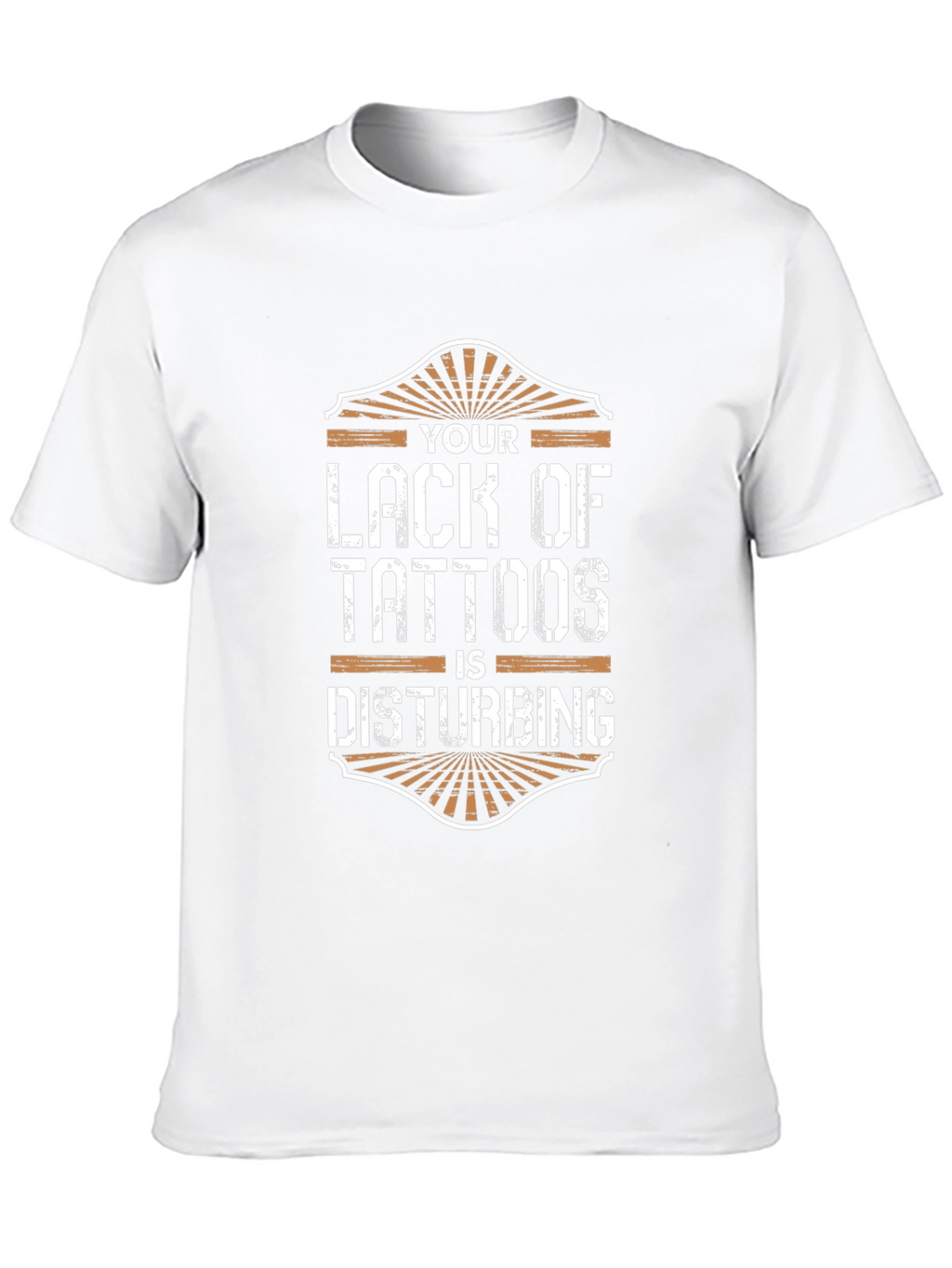 Your Lack of Tattoos Disturbs Me T-Shirt