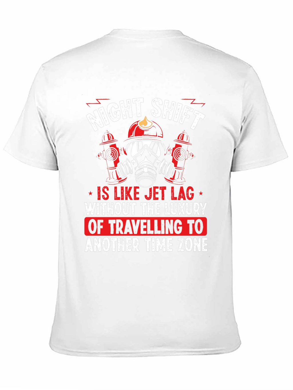 Night Shift Firefighter T-Shirt - Jet Lag Humor