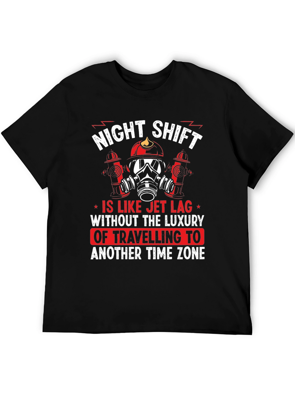 Night Shift Firefighter T-Shirt - Jet Lag Humor