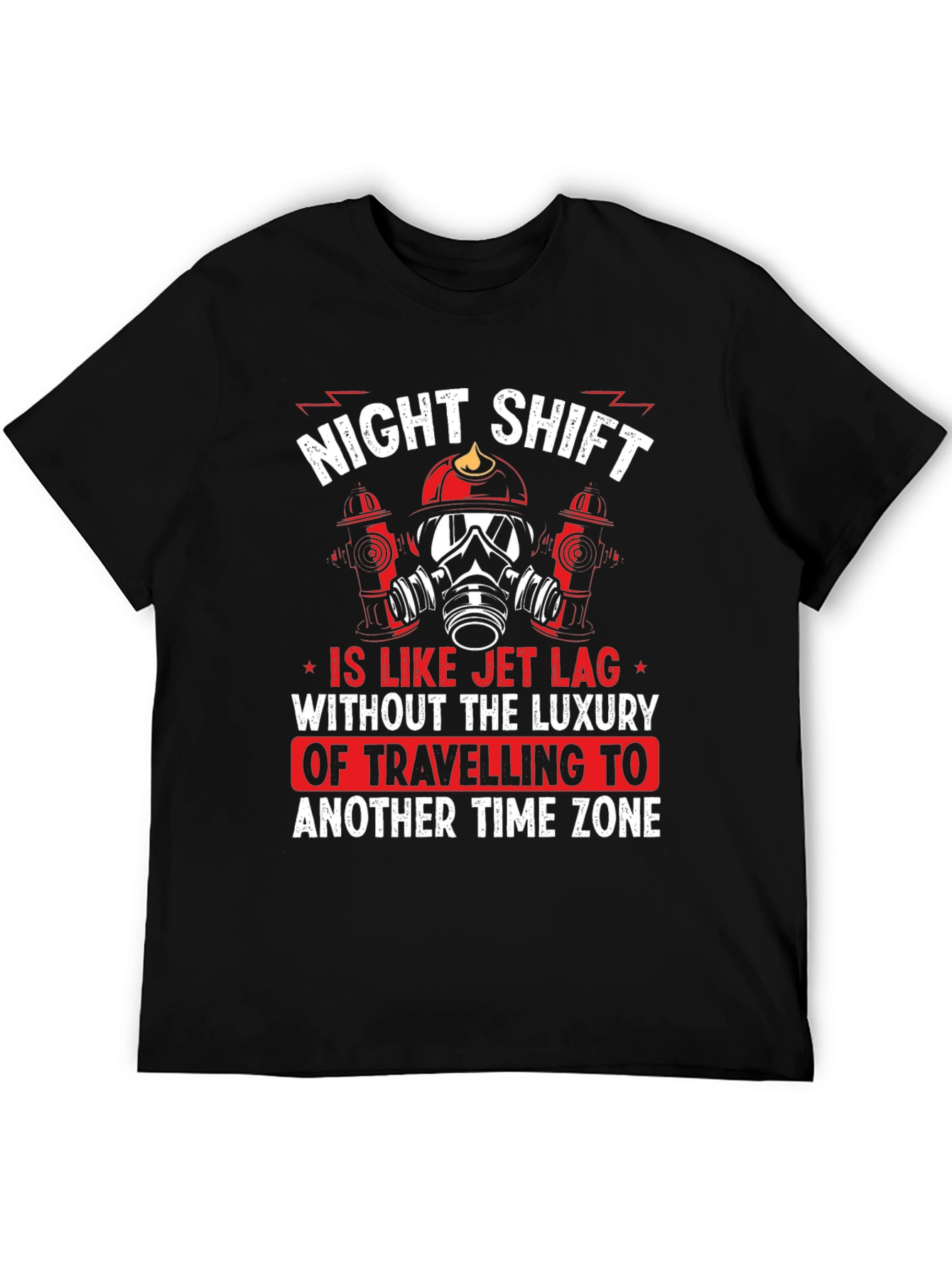 Night Shift Firefighter T-Shirt - Jet Lag Humor