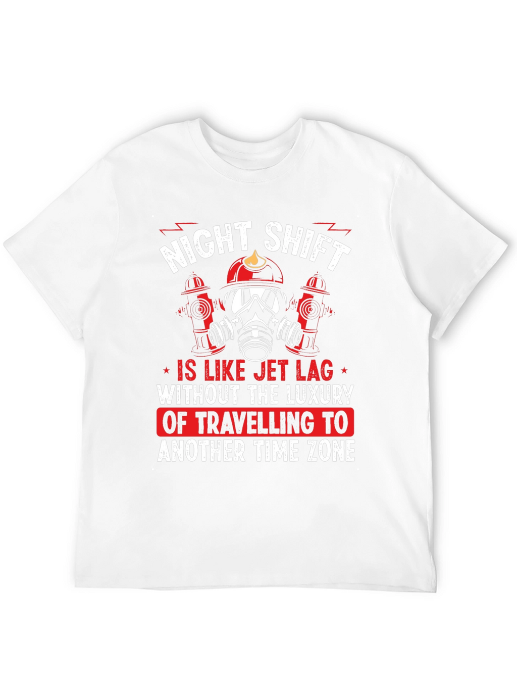 Night Shift Firefighter T-Shirt - Jet Lag Humor