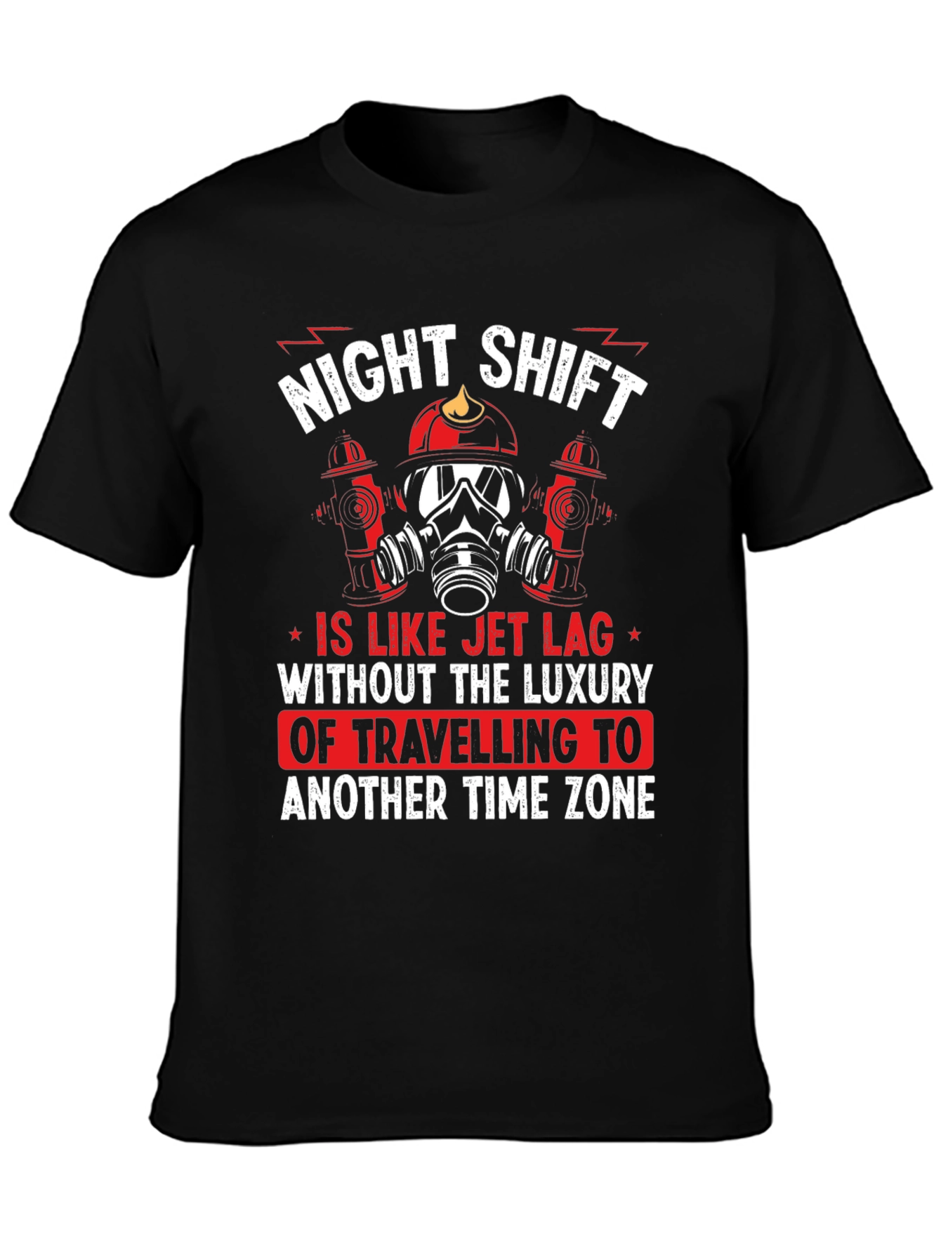 Night Shift Firefighter T-Shirt - Jet Lag Humor
