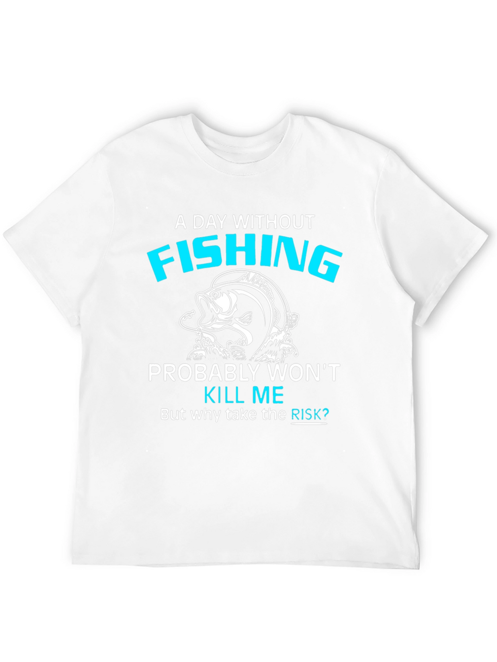 Fishing Lover T-Shirt - A Day Without Fishing