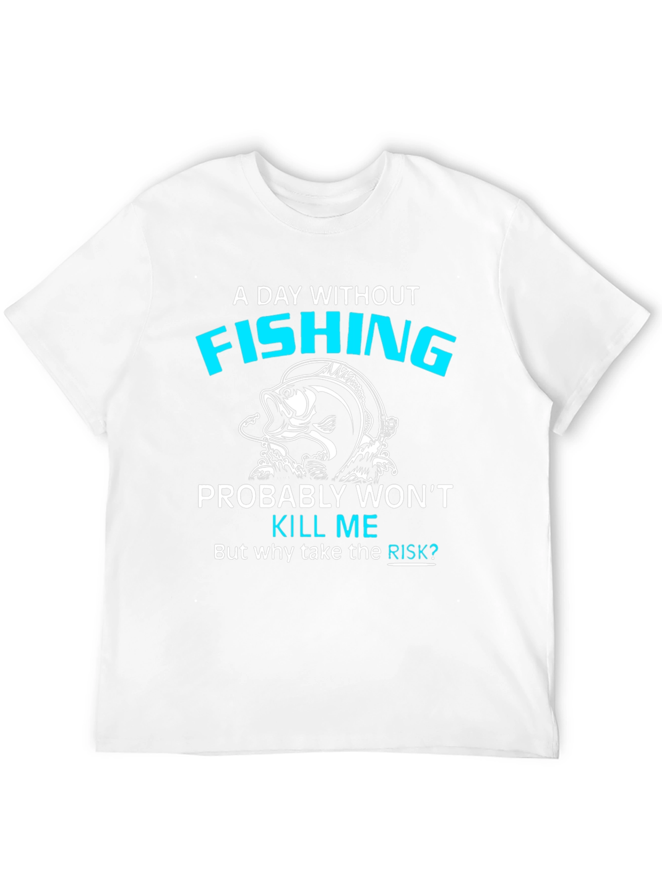 Fishing Lover T-Shirt - A Day Without Fishing