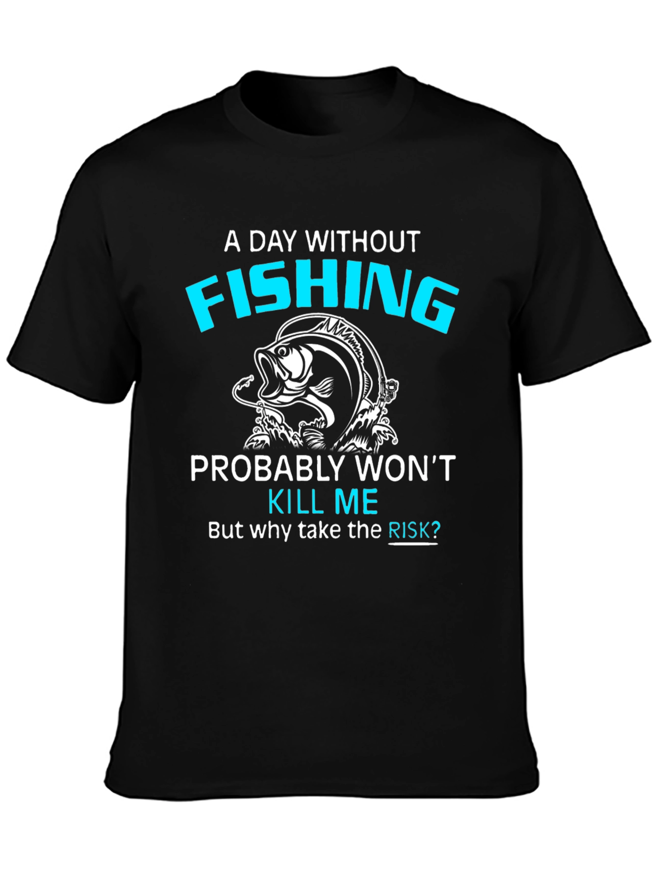 Fishing Lover T-Shirt - A Day Without Fishing