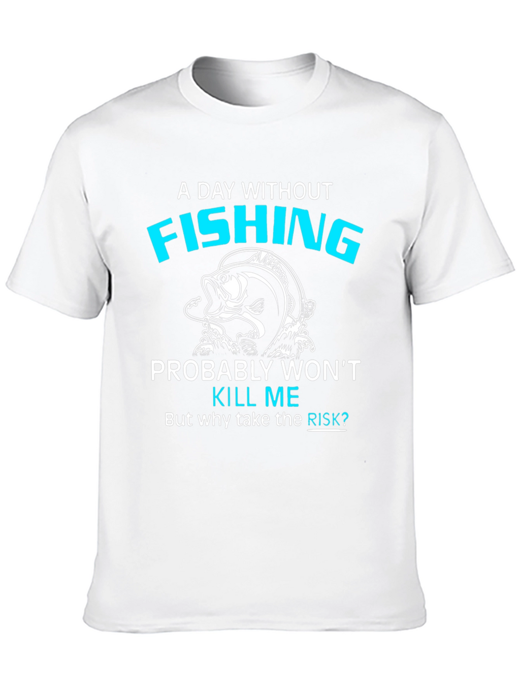 Fishing Lover T-Shirt - A Day Without Fishing