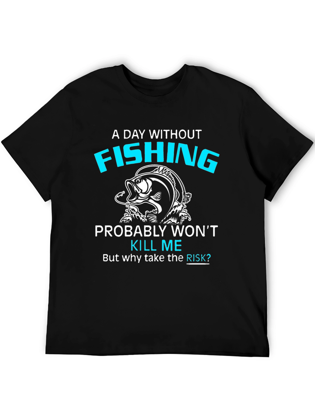 Fishing Lover T-Shirt - A Day Without Fishing