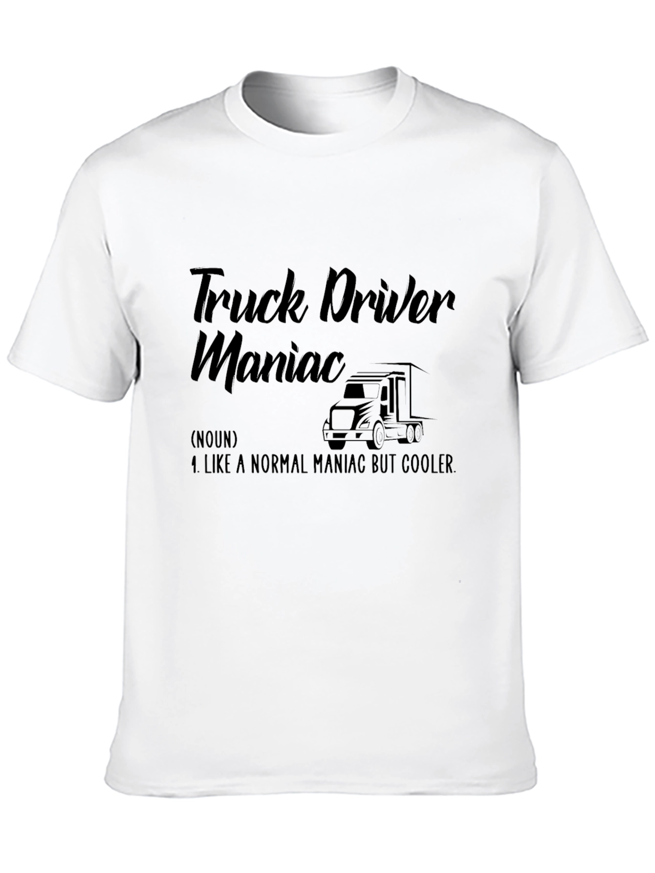 Truck Driver Maniac Graphic Tee