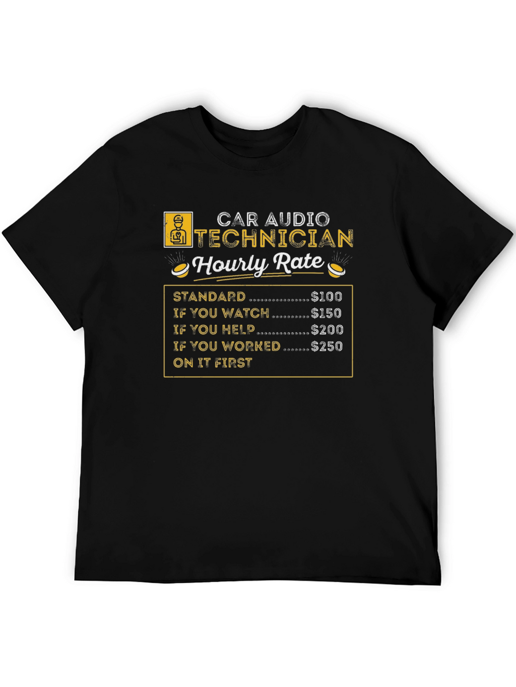 Car Audio Technician Hourly Rate Black T-Shirt