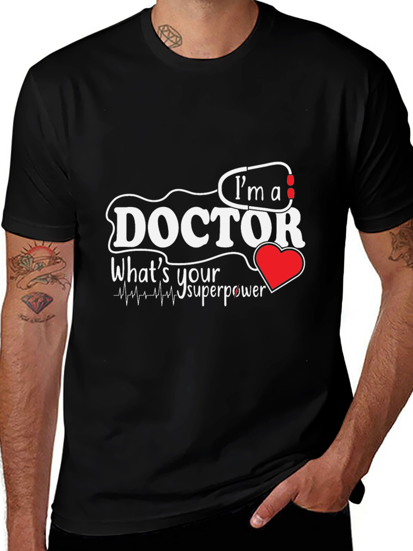 Im A Doctor Whats Your Superpower T-Shirt