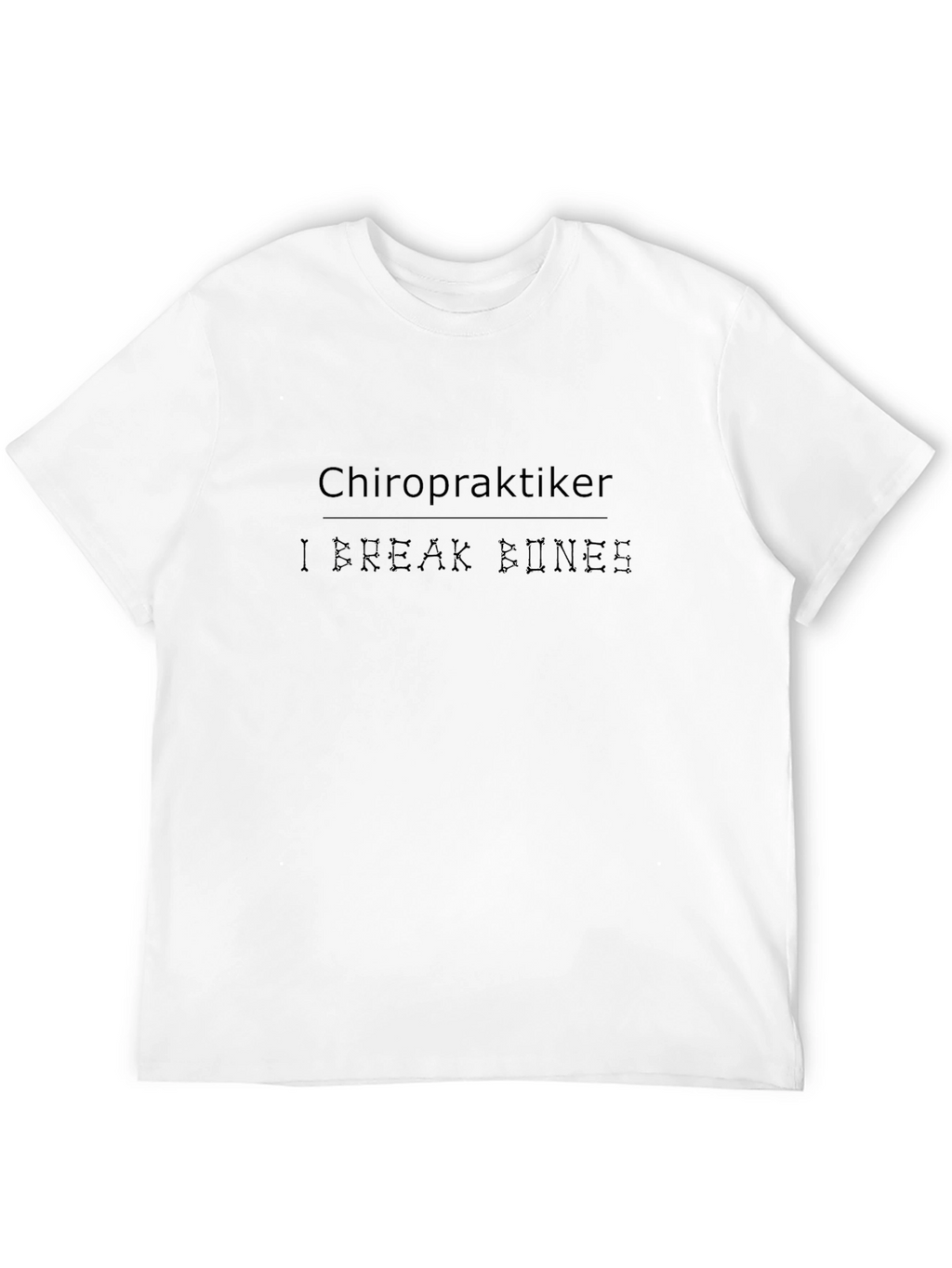 Chiropraktiker T-Shirt - I Break Bones Funny Tee