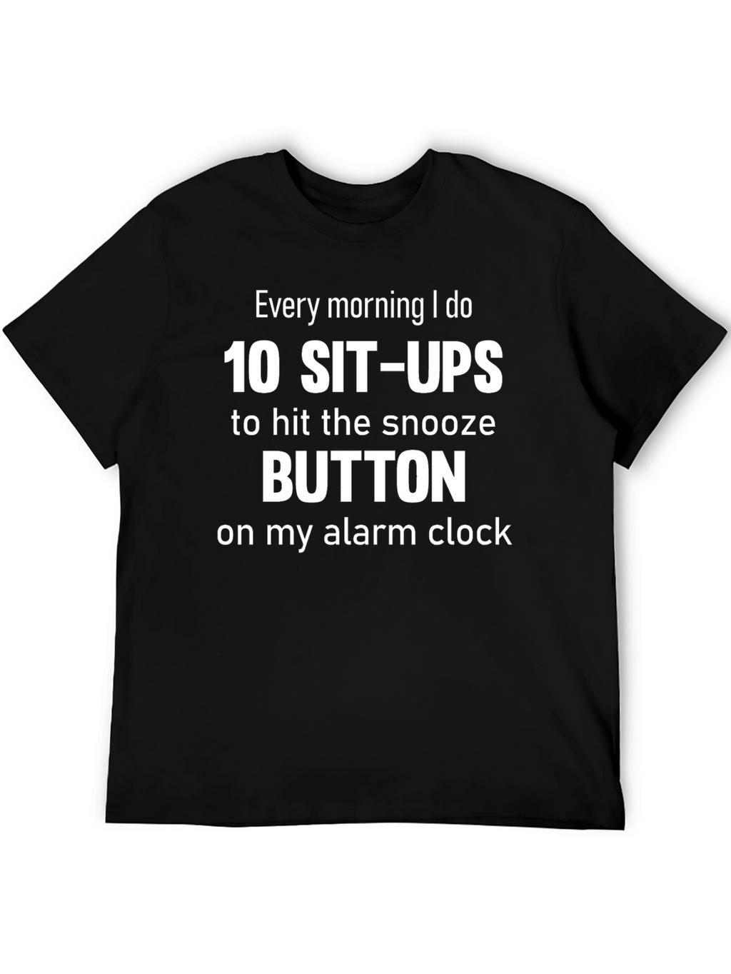 Funny Workout T-Shirt: 10 Sit-Ups for Snooze!