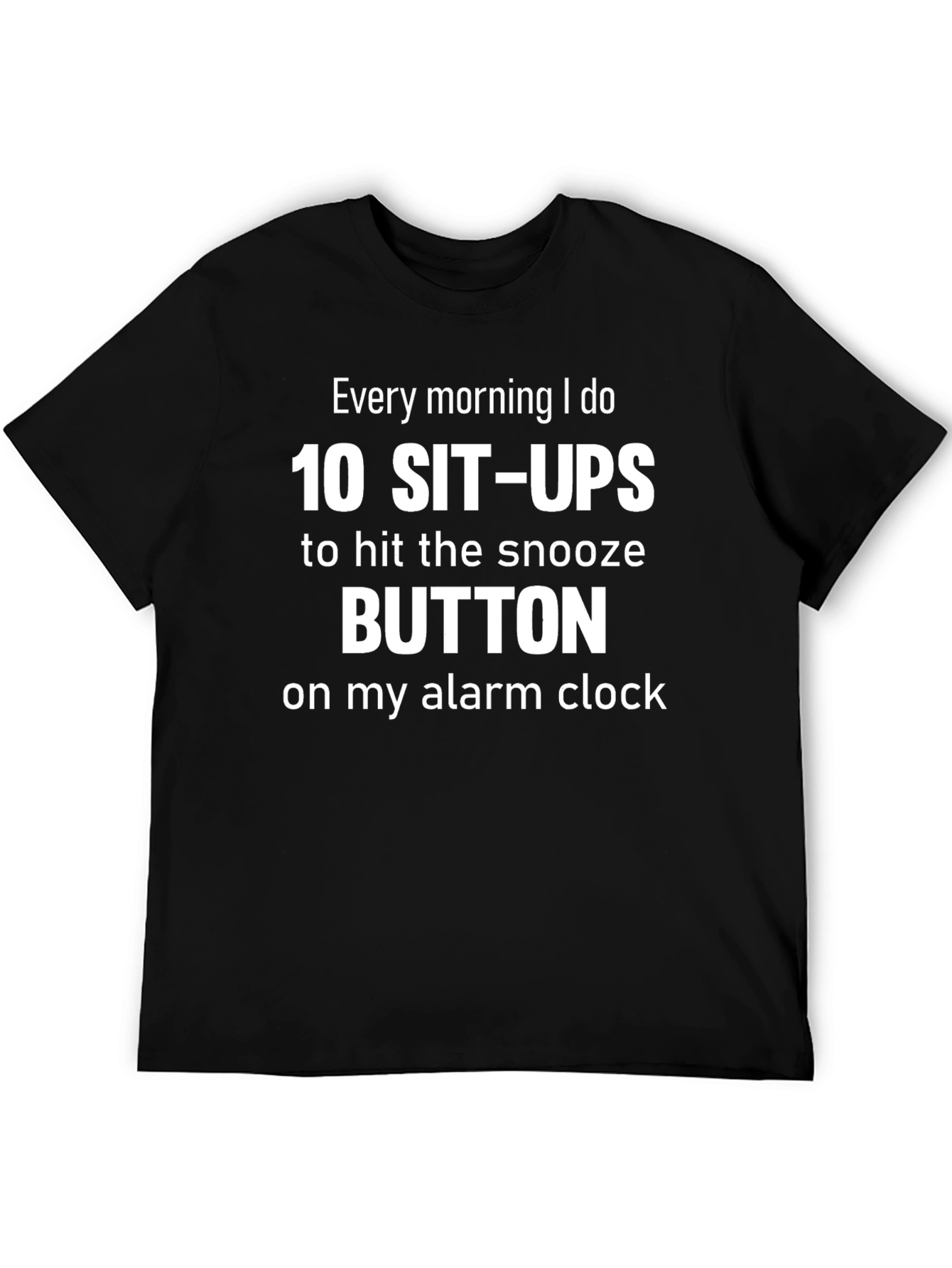 Funny Workout T-Shirt: 10 Sit-Ups for Snooze!