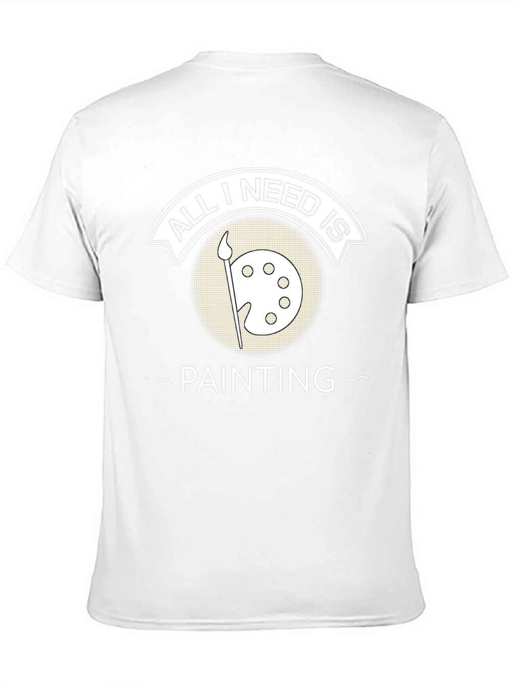 All I Need Is Painting T-Shirt