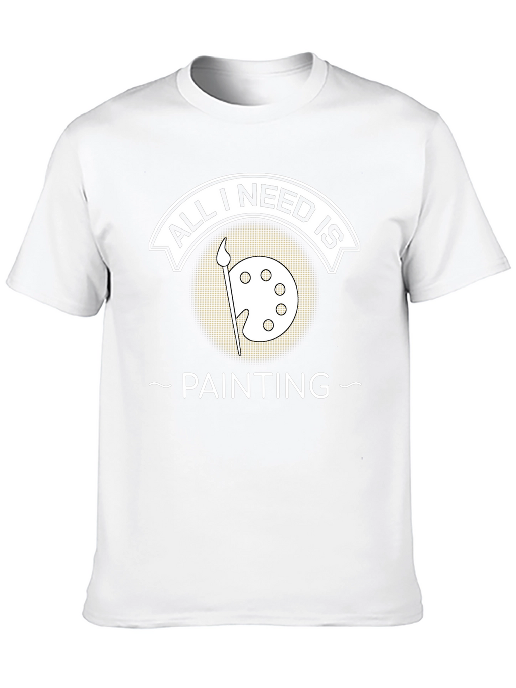 All I Need Is Painting T-Shirt