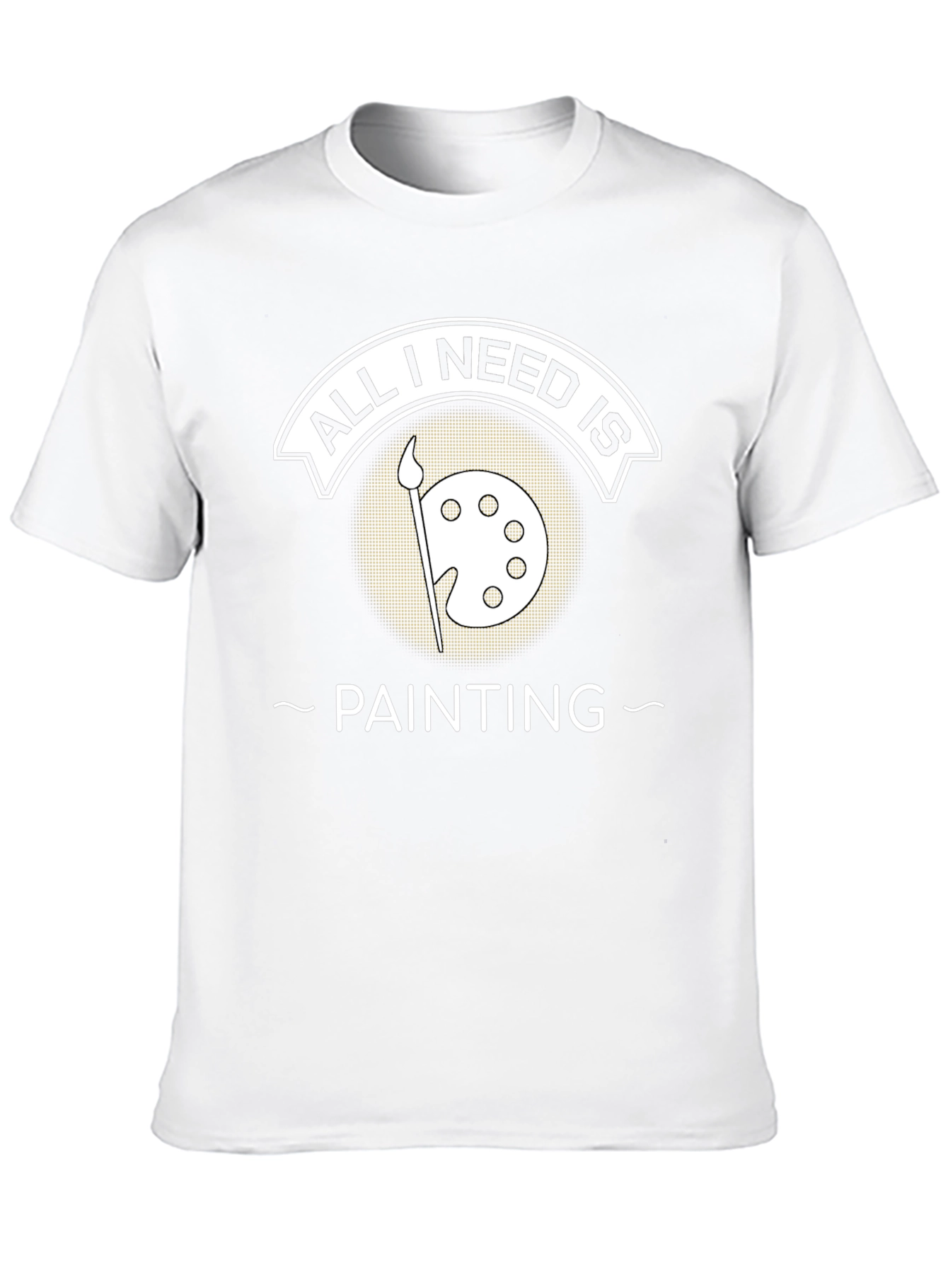 All I Need Is Painting T-Shirt