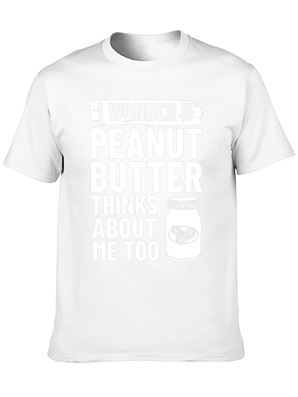Peanut Butter Thinks About Me Too T-Shirt