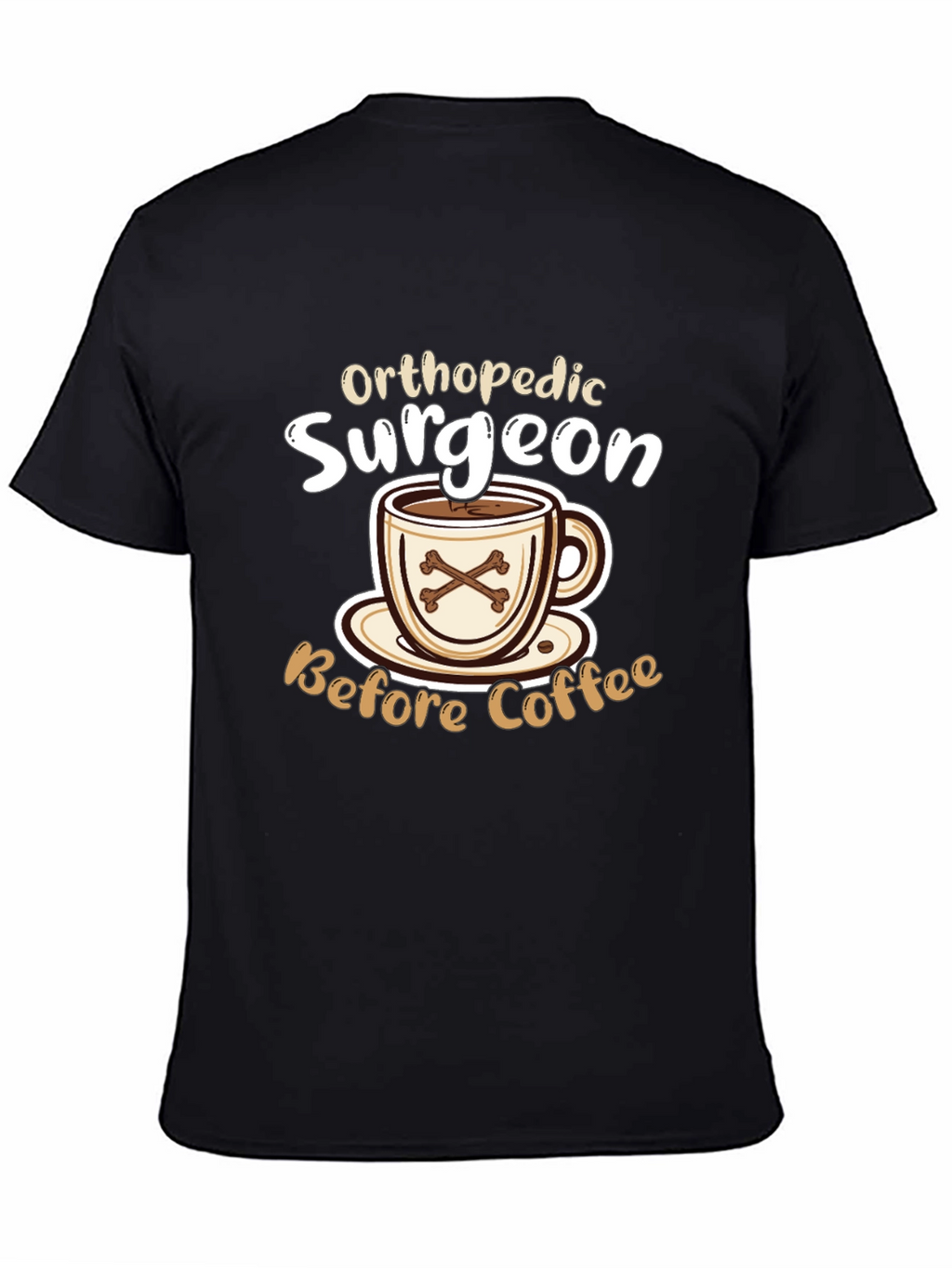 Orthopedic Surgeon Before Coffee T-Shirt