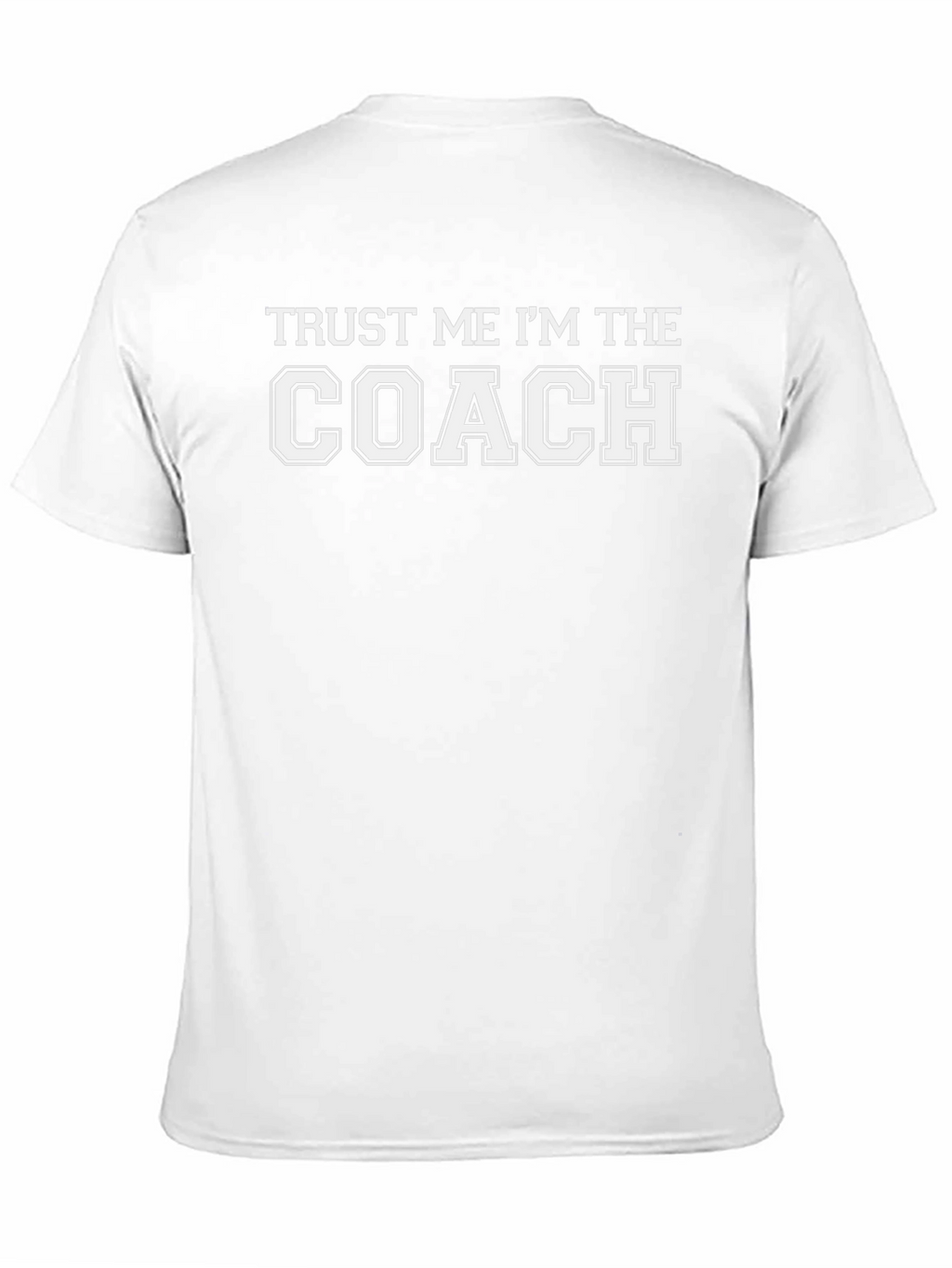 Trust Me Im The Coach T-Shirt