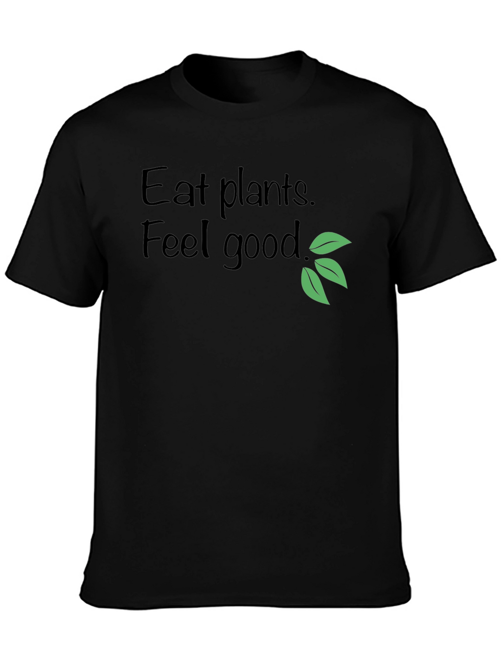 Eat Plants Feel Good T-Shirt