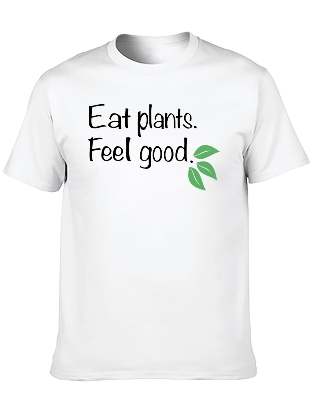 Eat Plants Feel Good T-Shirt