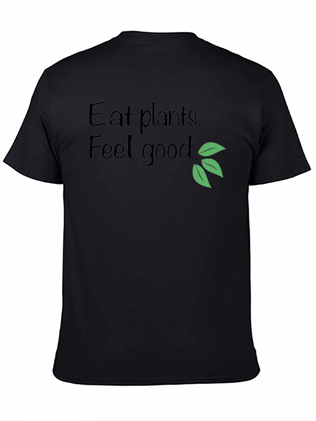 Eat Plants Feel Good T-Shirt
