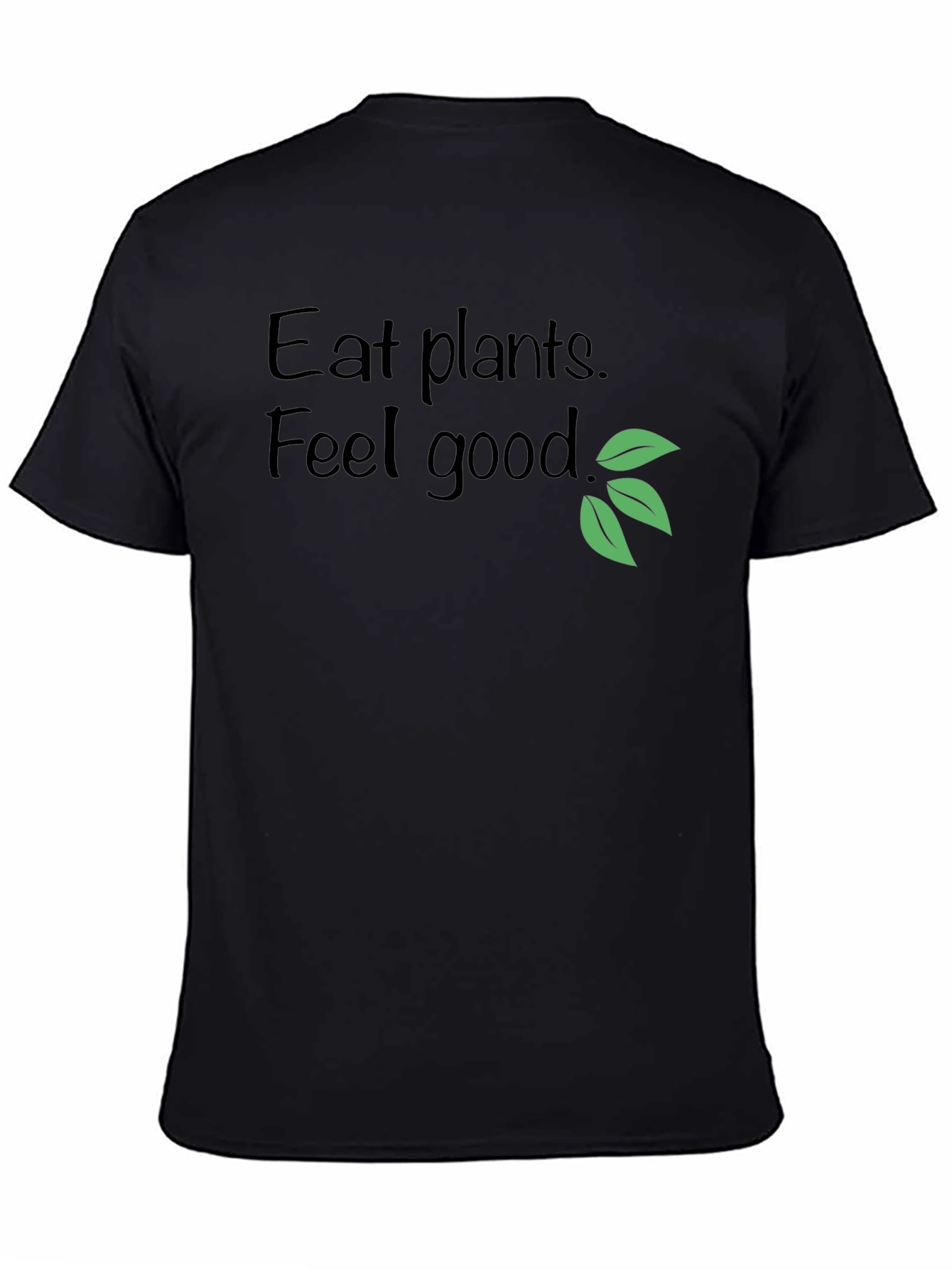 Eat Plants Feel Good T-Shirt