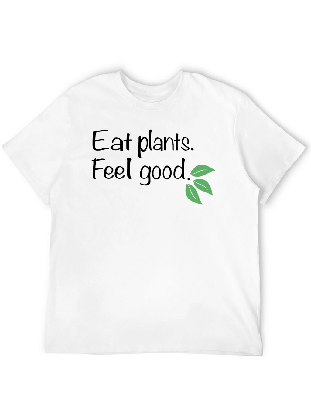 Eat Plants Feel Good T-Shirt