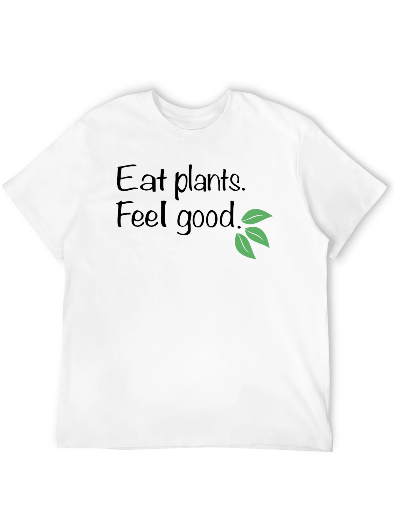 Eat Plants Feel Good T-Shirt