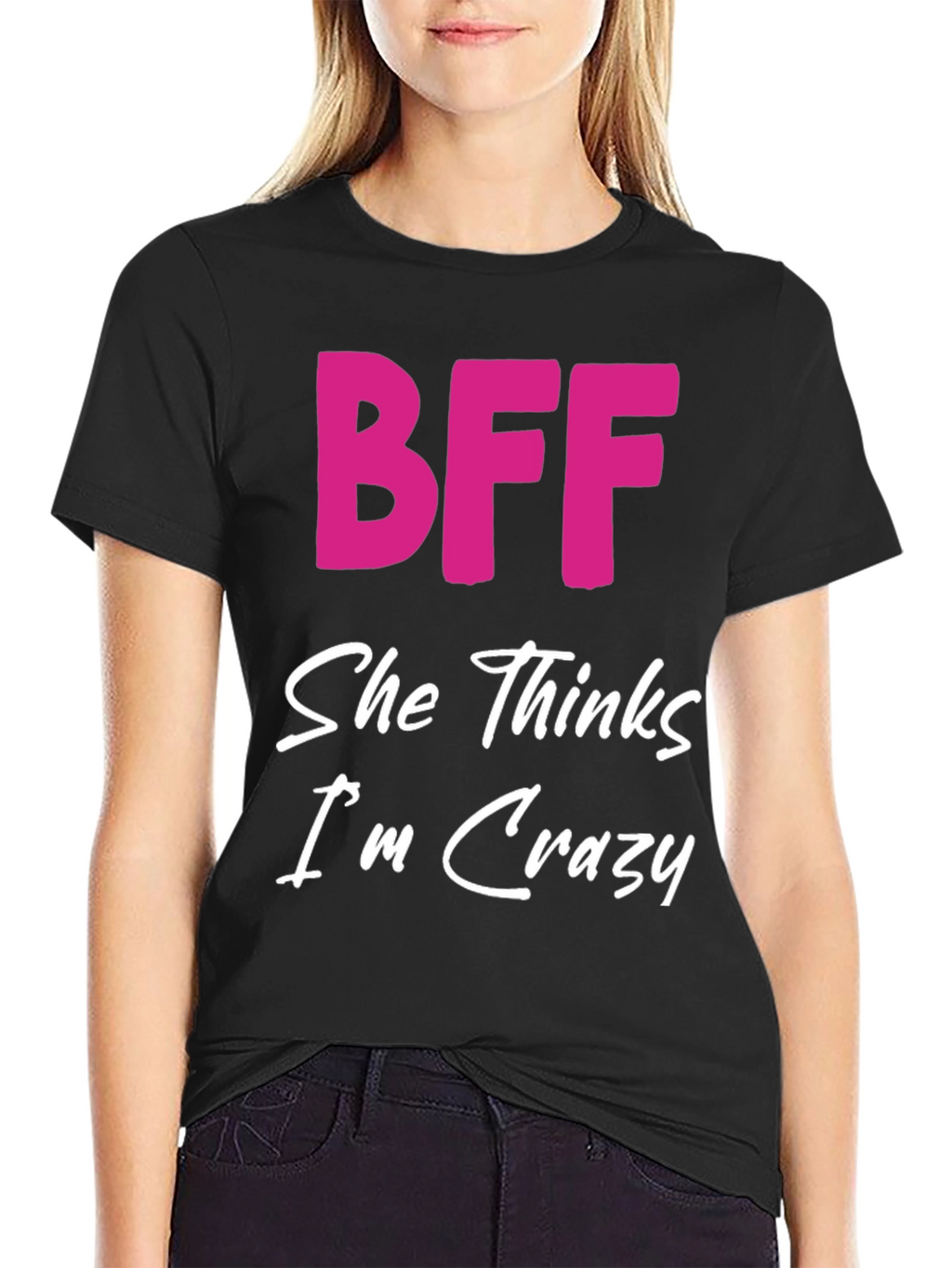 BFF She Thinks Im Crazy Black T-Shirt