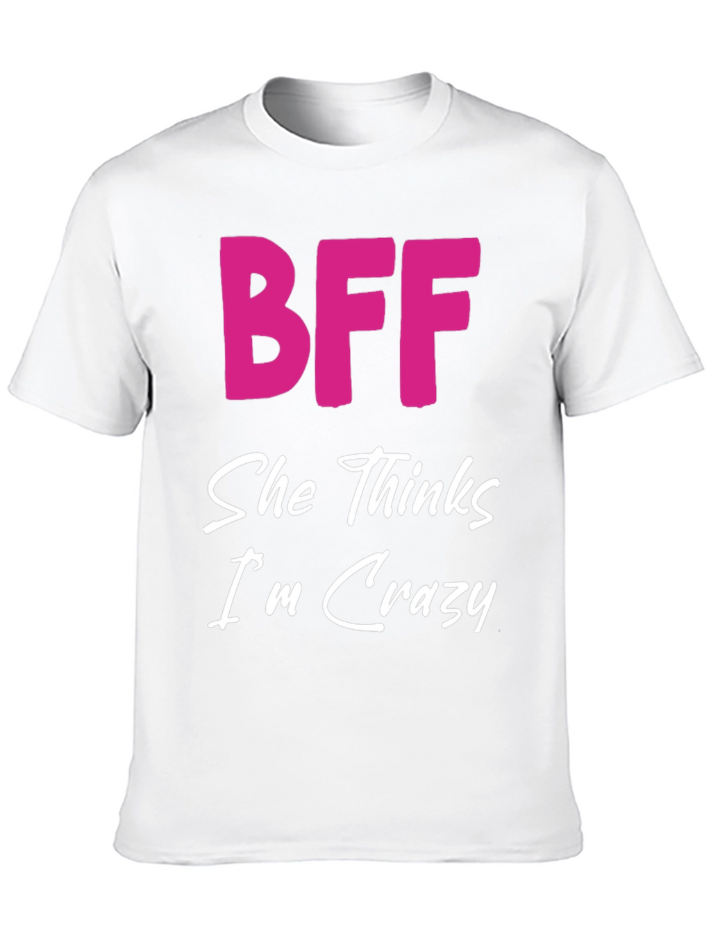 BFF She Thinks Im Crazy Black T-Shirt