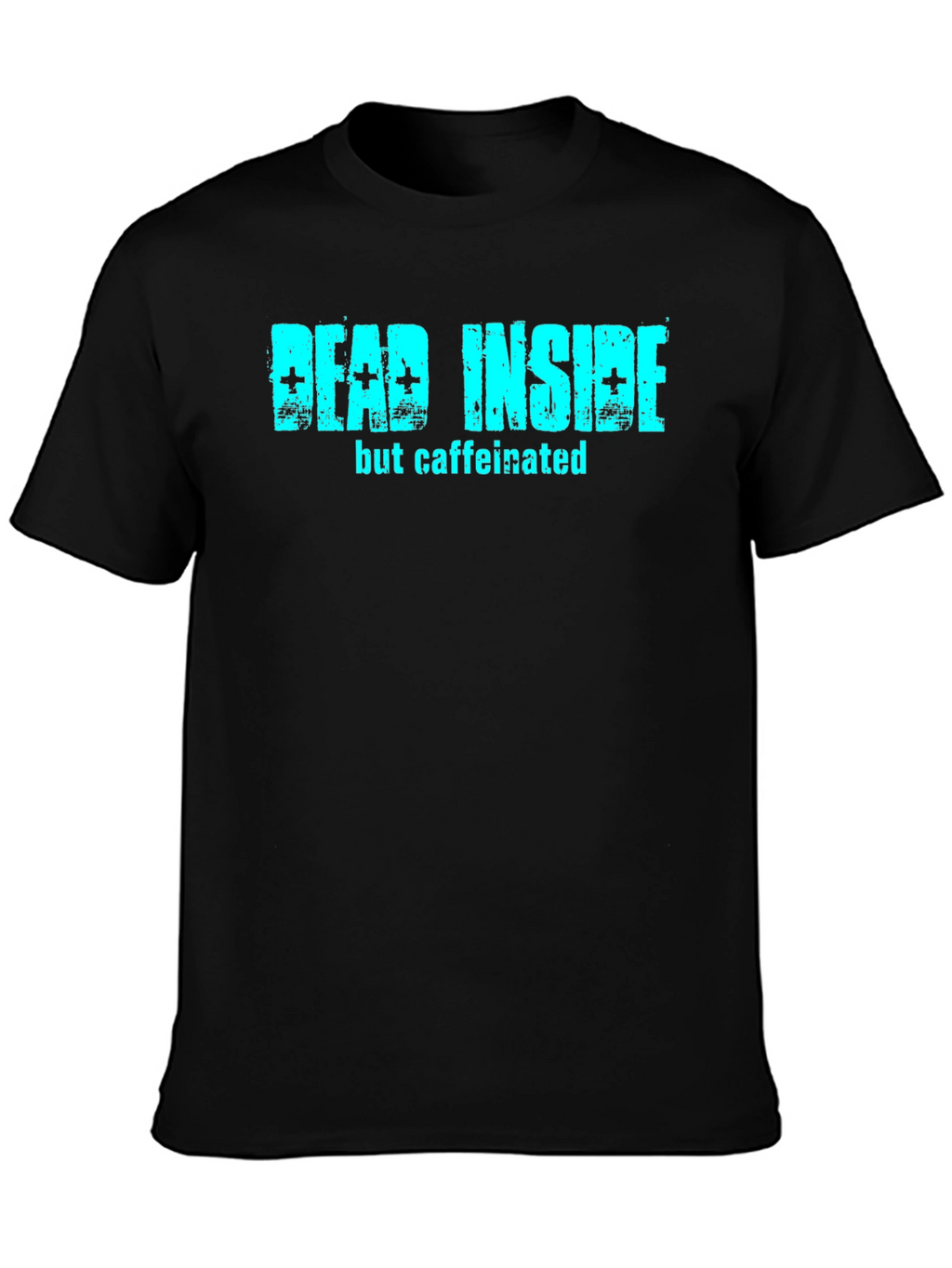 Dead Inside But Caffeinated Black T-Shirt