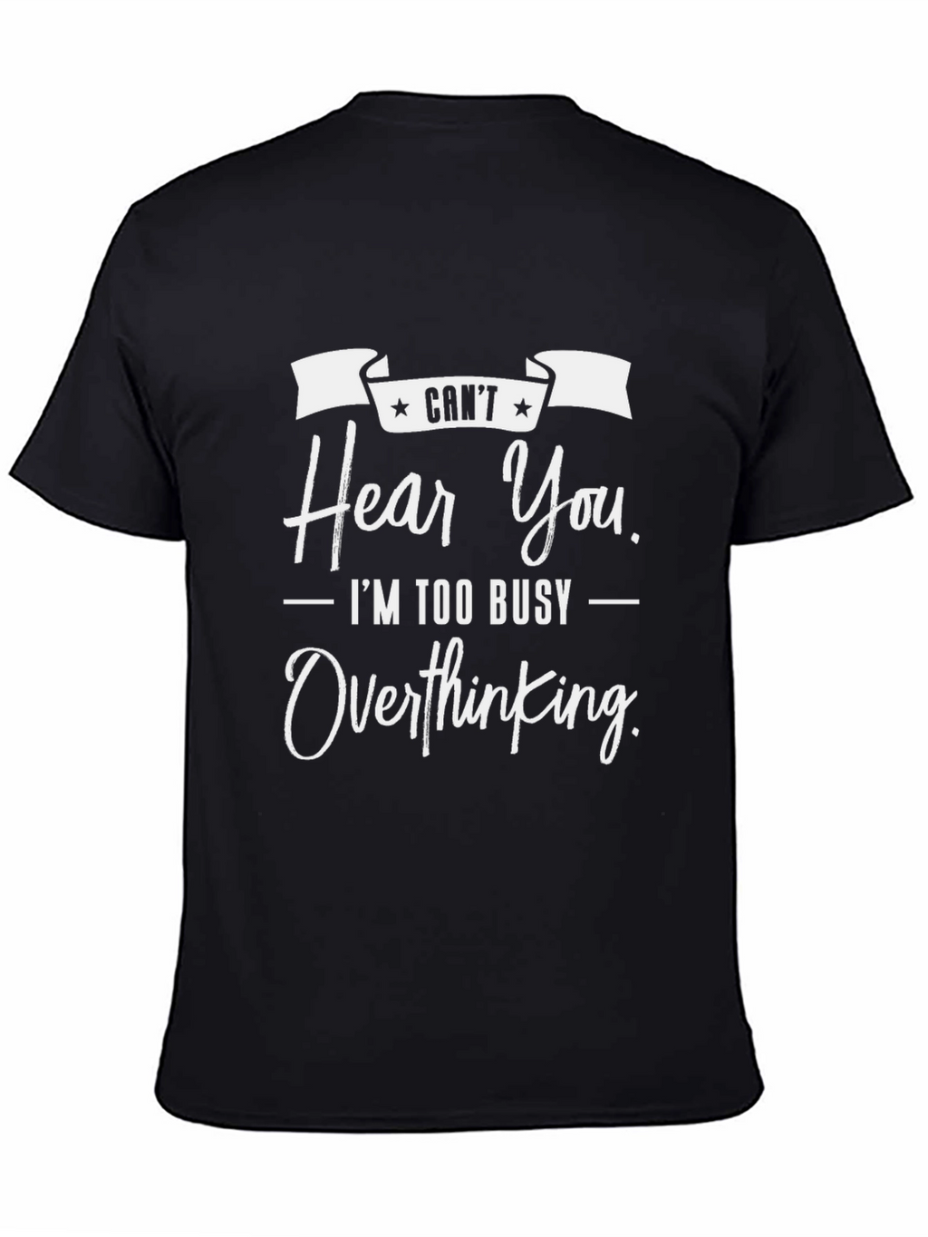Cant Hear You Overthinking T-Shirt