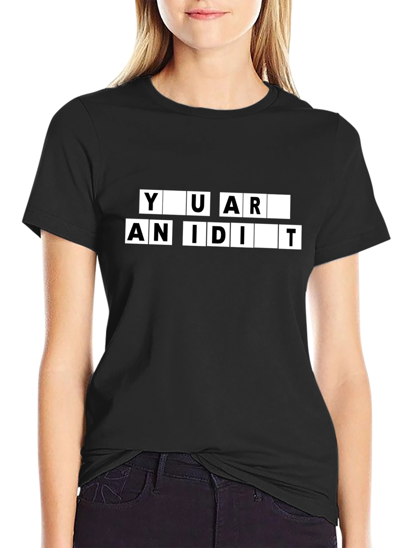 You Are An Idiot Black T-Shirt