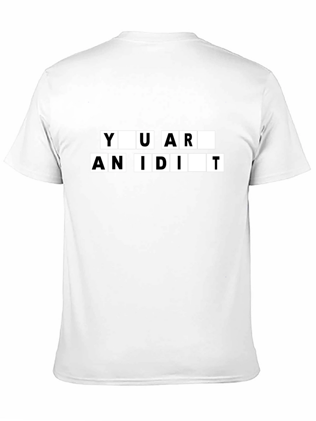 You Are An Idiot Black T-Shirt
