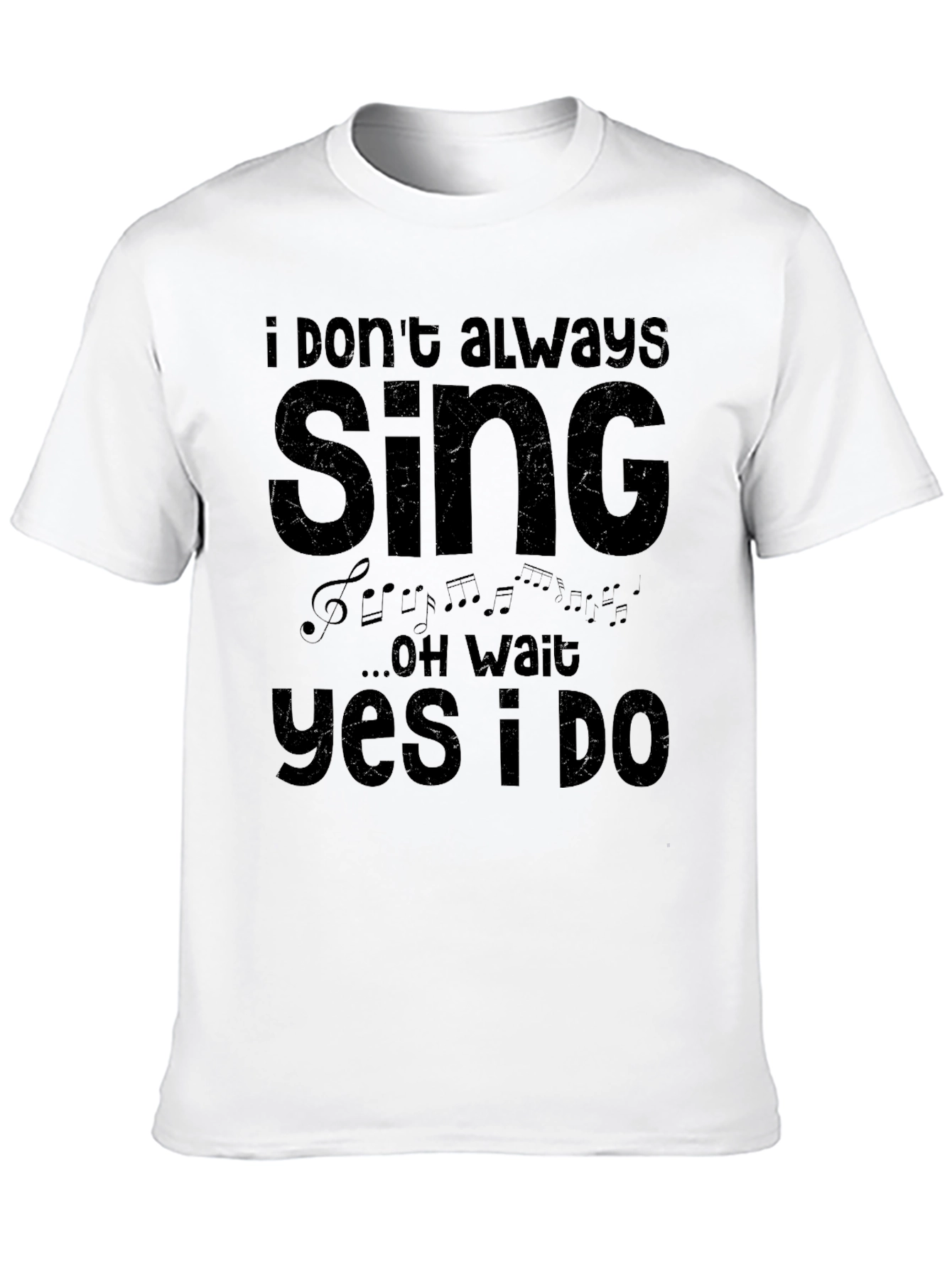 I Dont Always Sing T-Shirt - Funny Musician Tee